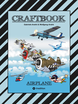 cover image of CRAFTBOOK--100 TOLLE MOTIVE DER LUFTFAHRT--KREATIV LERNEN UND MALEN--RÄTSEL--SPIELE--AUFGABEN--FLUGZEUGE